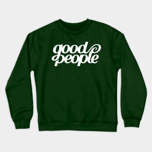 Good People. Crewneck Sweatshirt